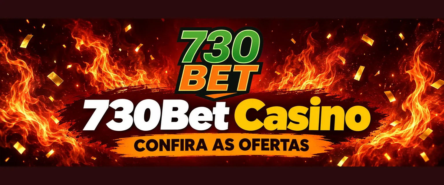 Banner do 730Bet Casino com bônus de até 300% no primeiro depósito e 100 rodadas grátis